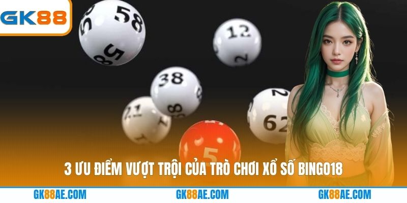 3 ưu điểm vượt trội của trò chơi xổ số Bingo18