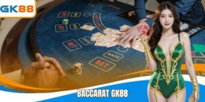 Baccarat GK88 - Trải Nghiệm Cá Cược Minh Bạch Và Hấp Dẫn