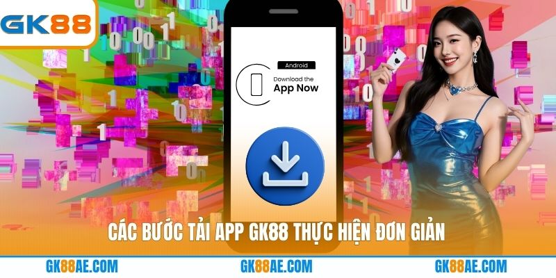 Các bước tải app GK88 thực hiện đơn giản