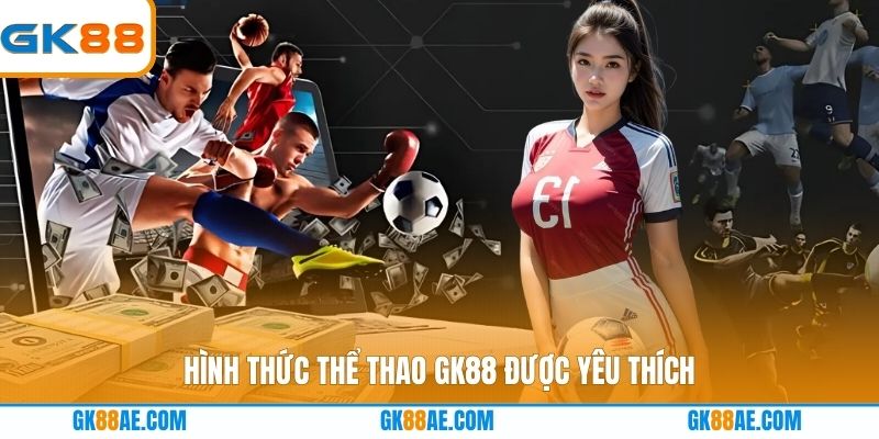 Hình thức thể thao GK88 được yêu thích 