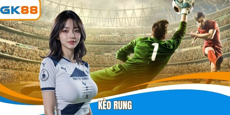 Kèo Rung - Thông Tin, Bí Quyết Soi Kèo Hiệu Quả Tại GK88