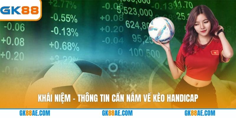 Khái niệm - Thông tin cần nắm về kèo handicap