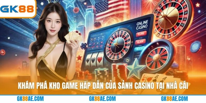 Khám phá kho game hấp dẫn của sảnh Casino tại nhà cái
