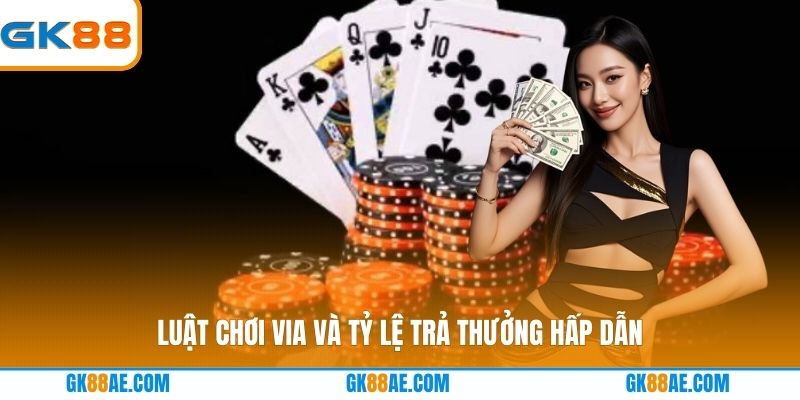 Luật chơi Via và tỷ lệ trả thưởng hấp dẫn