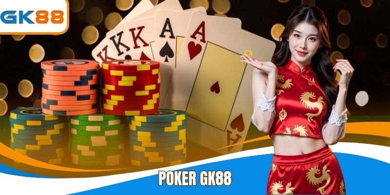 Poker GK88 - Chiến Thuật Hiệu Quả Giúp Thắng Lớn