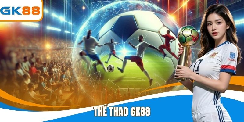 Thể Thao GK88 - Đa Dạng Trò Chơi Với Luật Đơn Giản