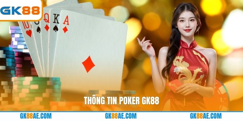 Thông tin Poker GK88