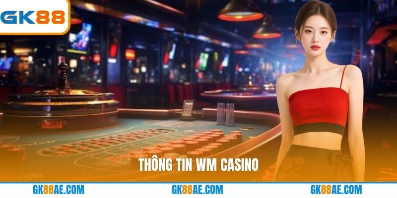 Thông tin WM Casino