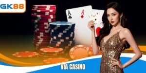 Via Casino - Chiến Thuật Chơi Chắc Thắng Tại Nhà Cái GK88